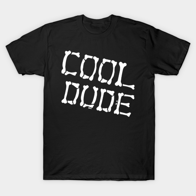 COOL DUDE Cool TShirt TeePublic